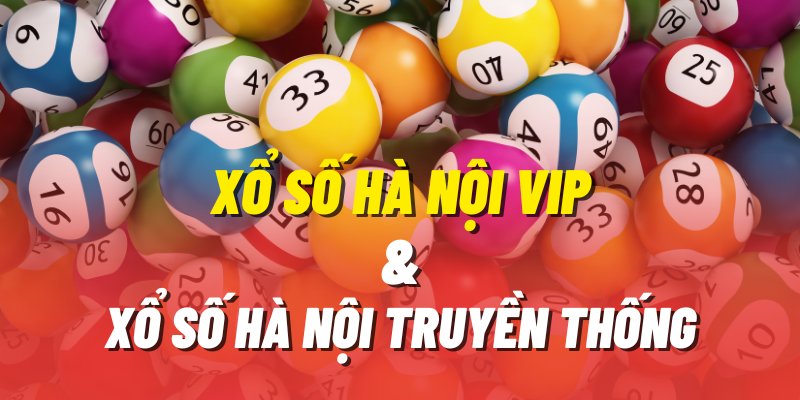 So sánh Hà Nội Vip & xổ số thủ đô