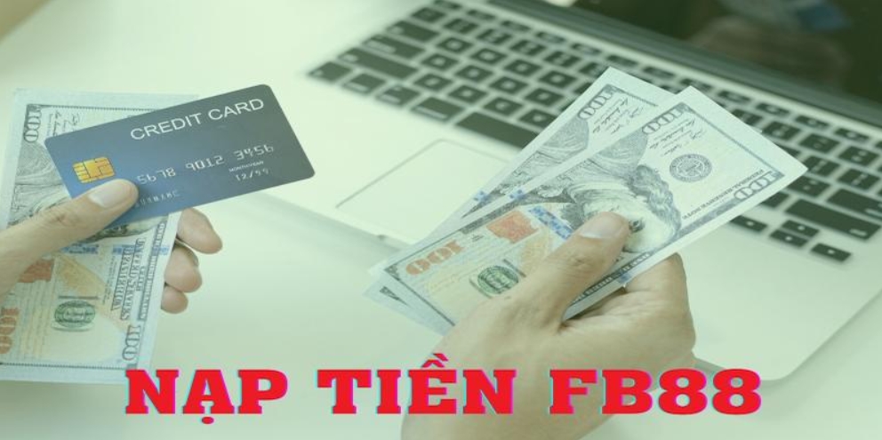 Cách nạp tiền Fb88 một cách đơn giản và tiện lợi