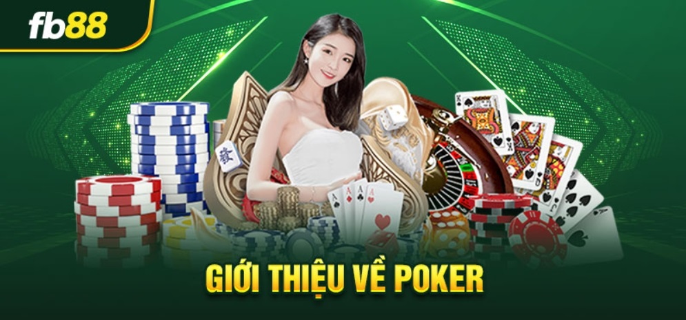 Giới thiệu chung về Poker Fb88