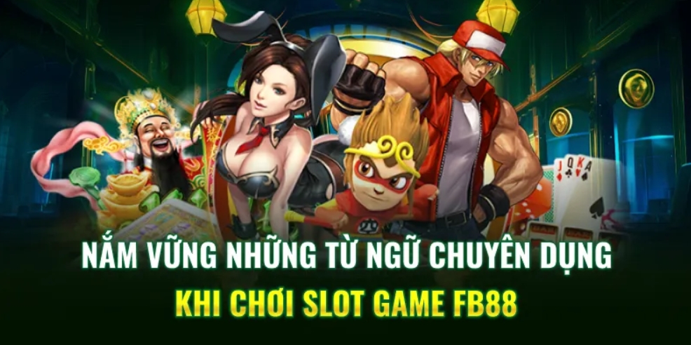 Một số thuật ngữ phổ biến trong slot game Fb88