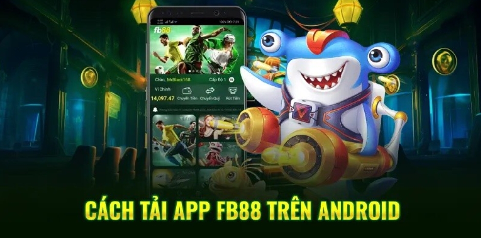 Các thao tác tải app Fb88 cho hệ điều hành Android